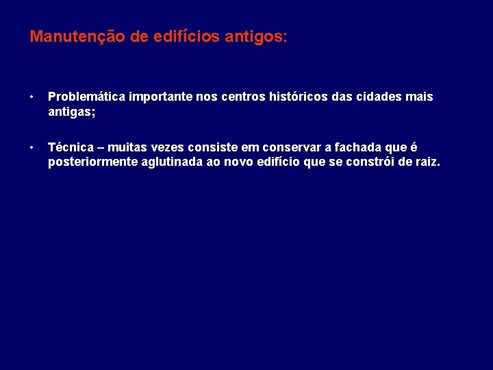 Manutenção de edifícios antigos: • Problemática importante nos centros históricos das cidades mais antigas;