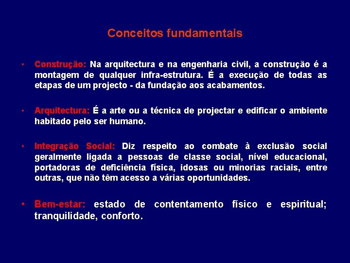 Conceitos fundamentais • Construção: Na arquitectura e na engenharia civil, a construção é a