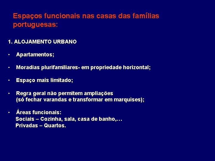 Espaços funcionais nas casas das famílias portuguesas: 1. ALOJAMENTO URBANO • Apartamentos; • Moradias