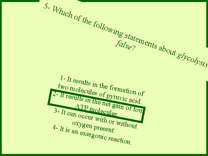 5 - W hich of th e fo llow ing state false ments abou