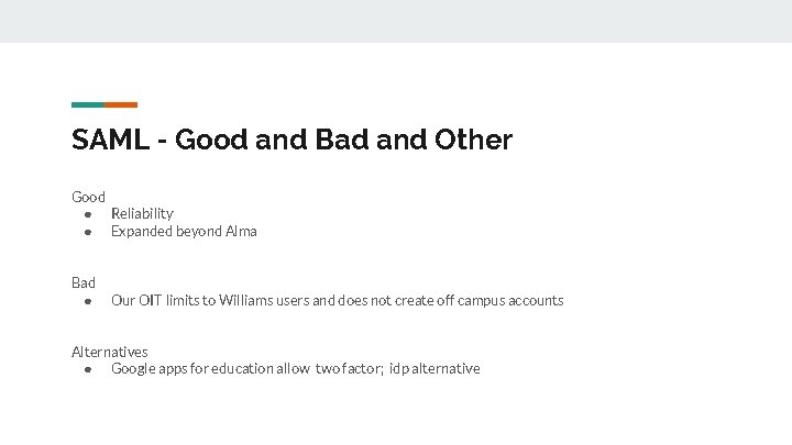 SAML - Good and Bad and Other Good ● Reliability ● Expanded beyond Alma