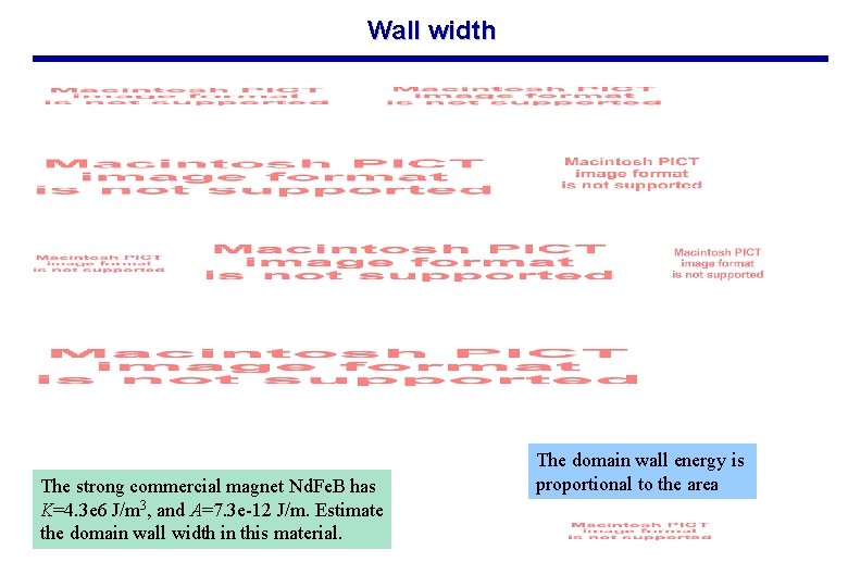 Wall width The strong commercial magnet Nd. Fe. B has K=4. 3 e 6