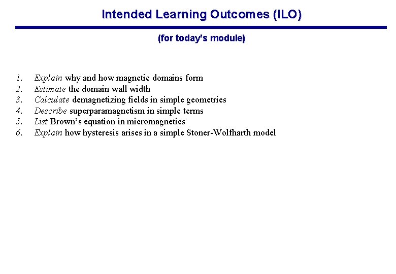 Intended Learning Outcomes (ILO) (for today’s module) 1. 2. 3. 4. 5. 6. Explain