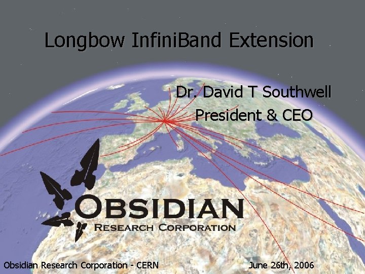 Longbow Infini. Band Extension Dr. David T Southwell President & CEO Obsidian Research Corporation