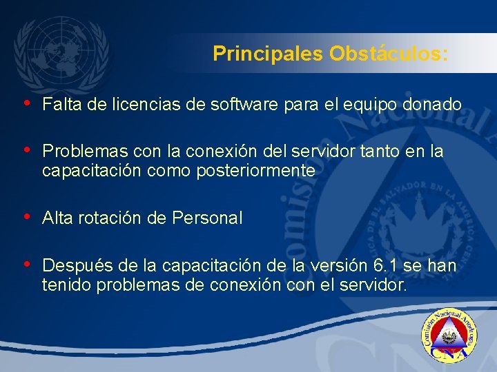 Principales Obstáculos: • Falta de licencias de software para el equipo donado • Problemas