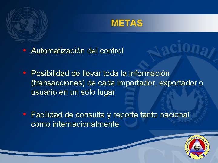 METAS • Automatización del control • Posibilidad de llevar toda la información (transacciones) de