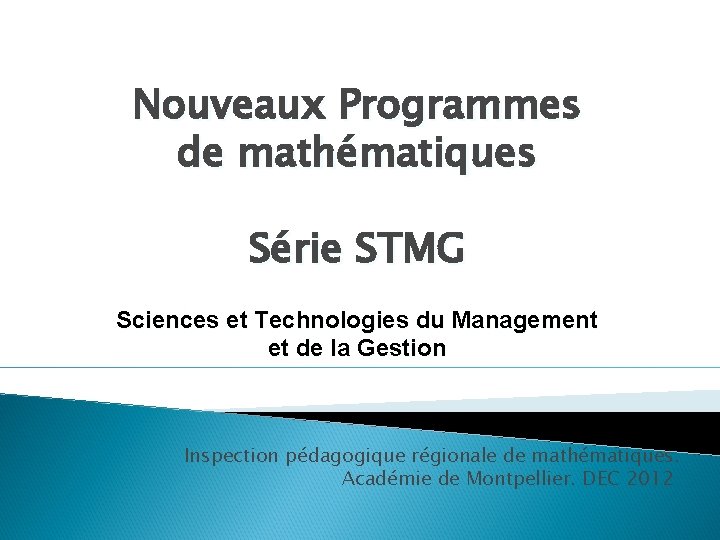 Nouveaux Programmes de mathématiques Série STMG Sciences et Technologies du Management et de la