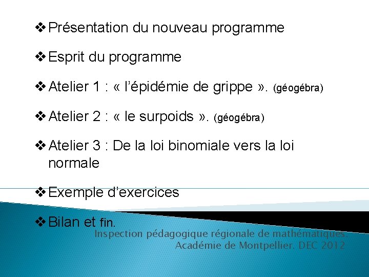 v Présentation du nouveau programme v Esprit du programme v Atelier 1 : «