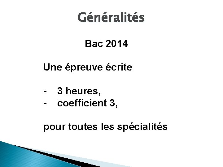 Généralités Bac 2014 Une épreuve écrite - 3 heures, coefficient 3, pour toutes les