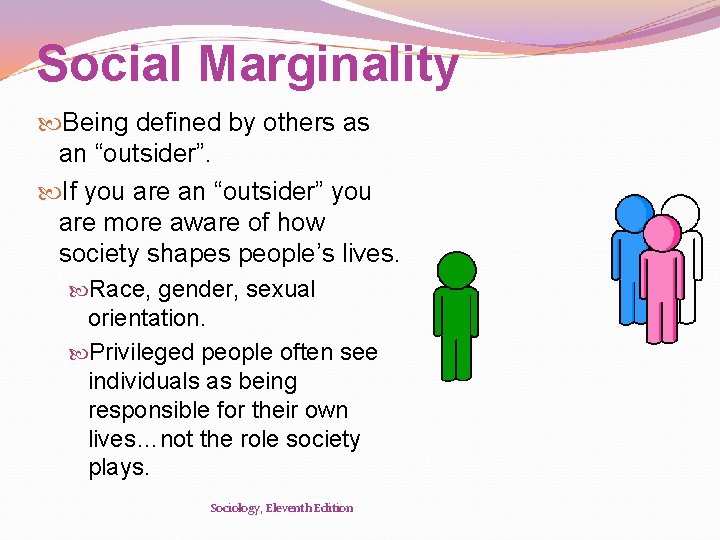 Social Marginality Being defined by others as an “outsider”. If you are an “outsider”