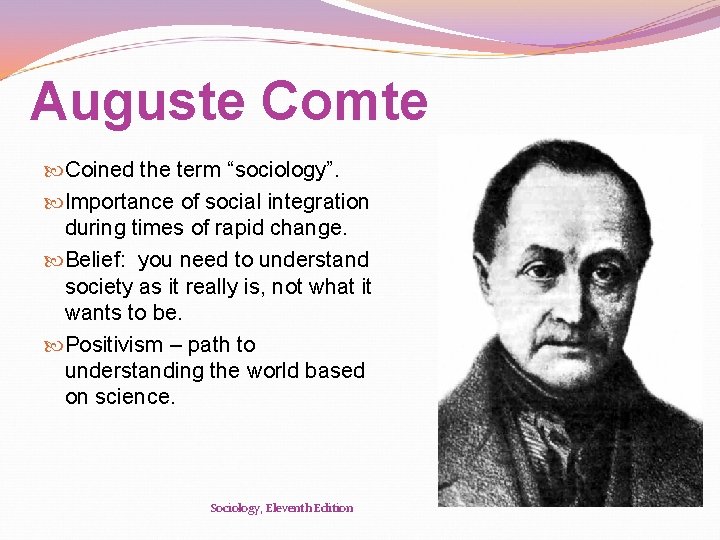 Auguste Comte Coined the term “sociology”. Importance of social integration during times of rapid