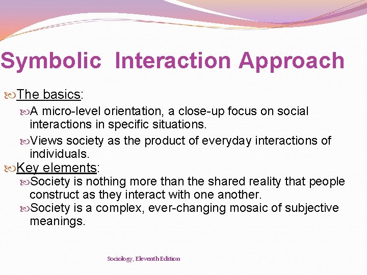 Symbolic Interaction Approach The basics: A micro-level orientation, a close-up focus on social interactions