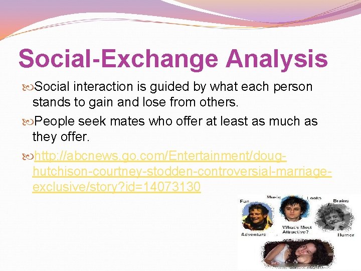 Social-Exchange Analysis Social interaction is guided by what each person stands to gain and