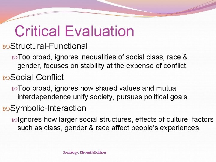 Critical Evaluation Structural-Functional Too broad, ignores inequalities of social class, race & gender, focuses