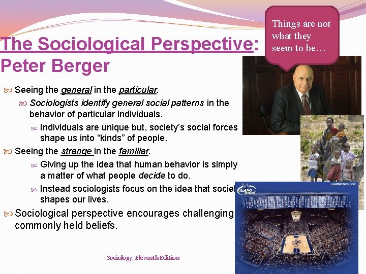 The Sociological Perspective: Peter Berger Seeing the general in the particular. Sociologists identify general