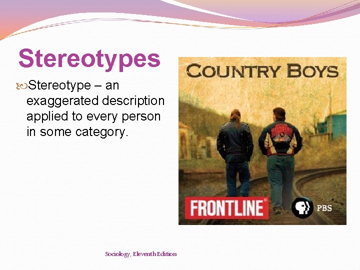 Stereotypes Stereotype – an exaggerated description applied to every person in some category. Sociology,