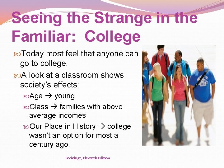 Seeing the Strange in the Familiar: College Today most feel that anyone can go