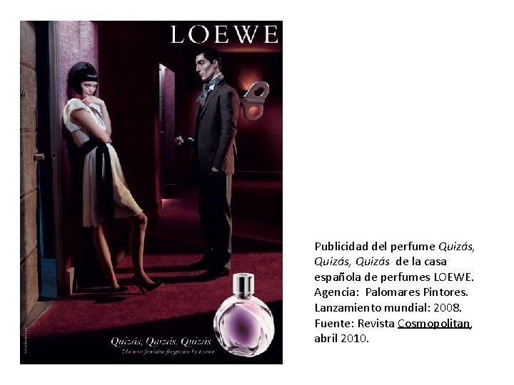 Publicidad del perfume Quizás, Quizás de la casa española de perfumes LOEWE. Agencia: Palomares