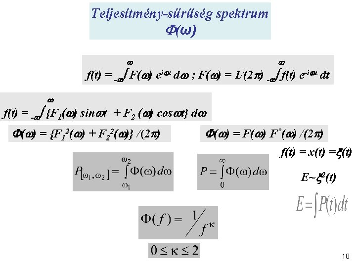 Teljesítmény-sűrűség spektrum (ω) f(t) = - F( ) ei t d ; F( )