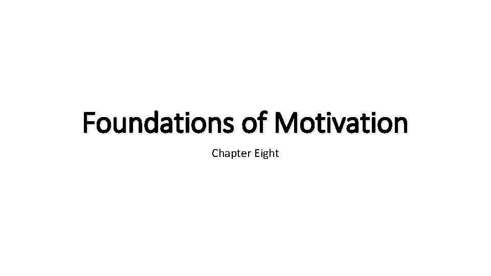 Foundations of Motivation Chapter Eight 