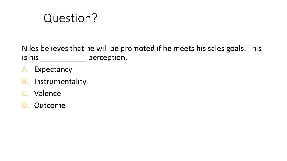 Question? Niles believes that he will be promoted if he meets his sales goals.