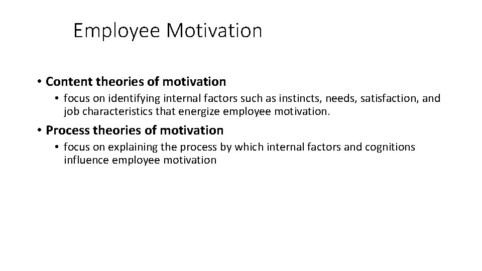 Employee Motivation • Content theories of motivation • focus on identifying internal factors such