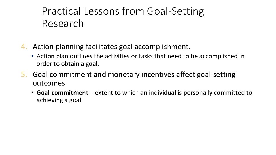 Practical Lessons from Goal-Setting Research 4. Action planning facilitates goal accomplishment. • Action plan