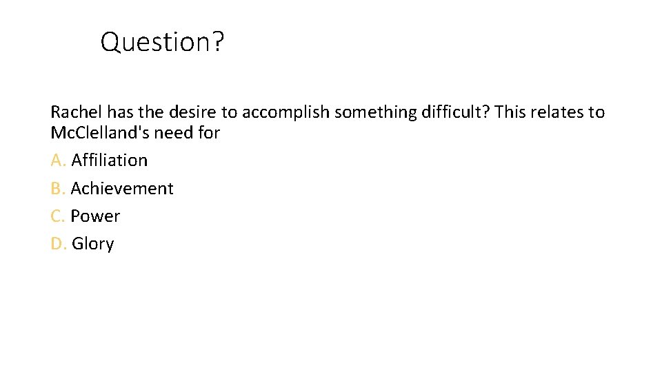 Question? Rachel has the desire to accomplish something difficult? This relates to Mc. Clelland's