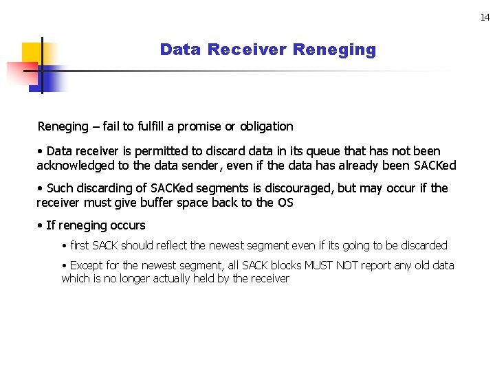 14 Data Receiver Reneging – fail to fulfill a promise or obligation • Data