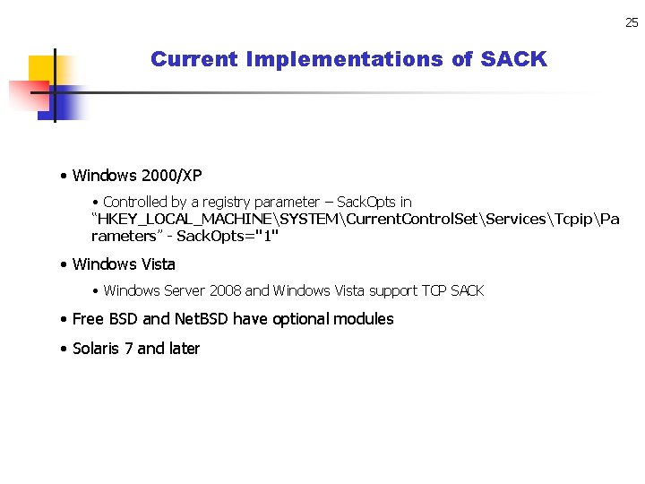 25 Current Implementations of SACK • Windows 2000/XP • Controlled by a registry parameter