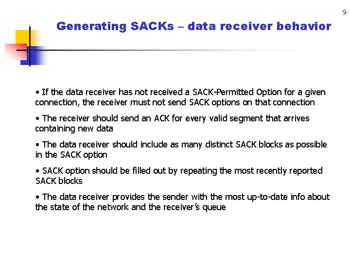 9 Generating SACKs – data receiver behavior • If the data receiver has not