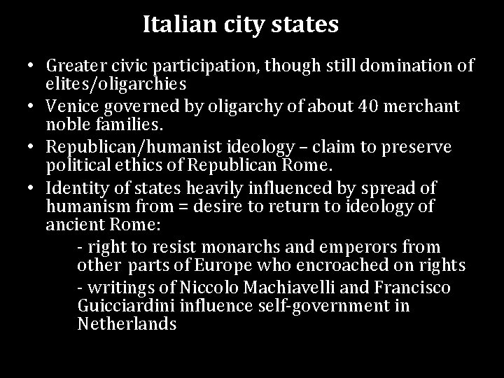 Italian city states • Greater civic participation, though still domination of elites/oligarchies • Venice