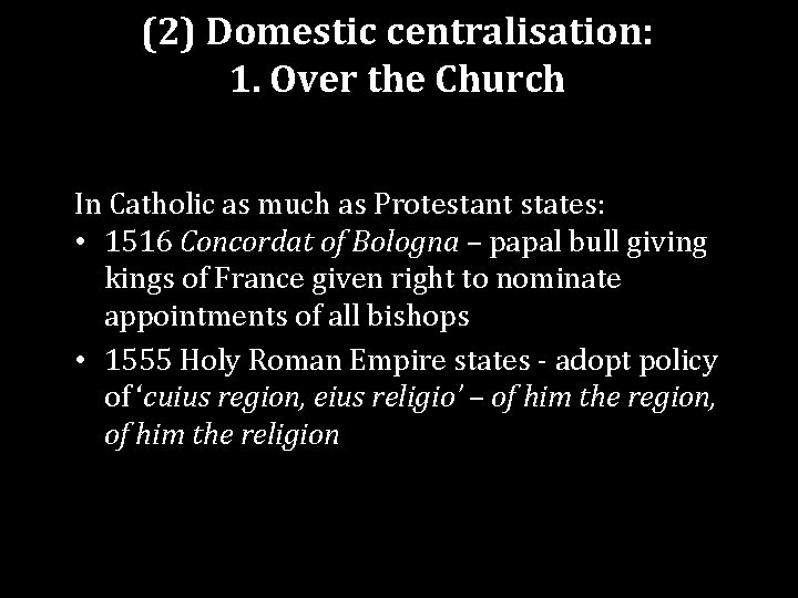 (2) Domestic centralisation: 1. Over the Church In Catholic as much as Protestant states: