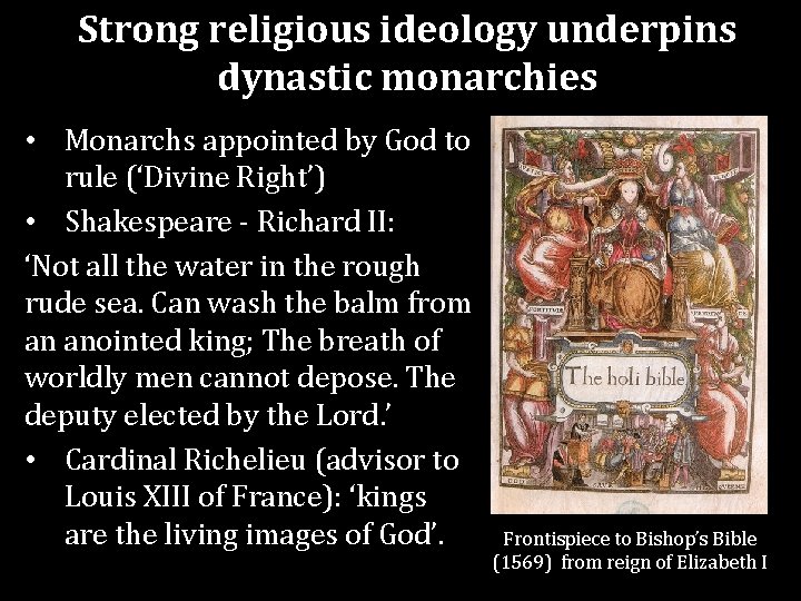 Strong religious ideology underpins dynastic monarchies • Monarchs appointed by God to rule (‘Divine