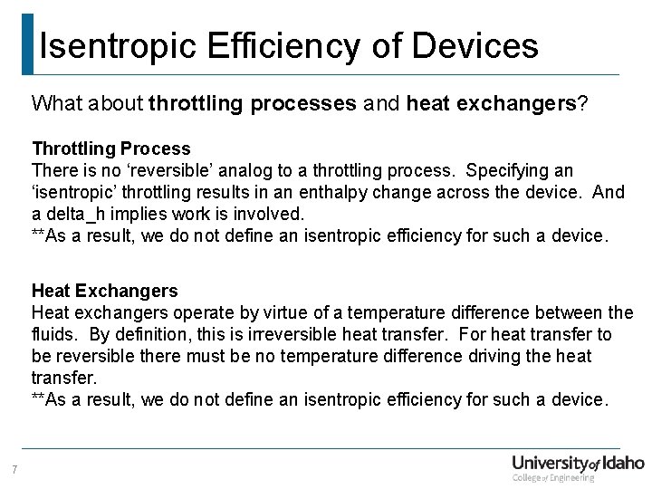 Isentropic Efficiency of Devices What about throttling processes and heat exchangers? Throttling Process There