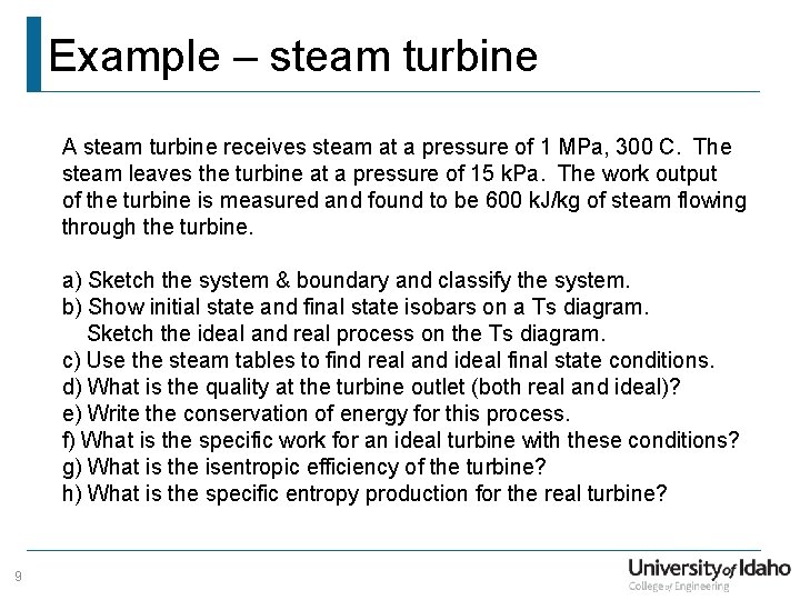 Example – steam turbine A steam turbine receives steam at a pressure of 1