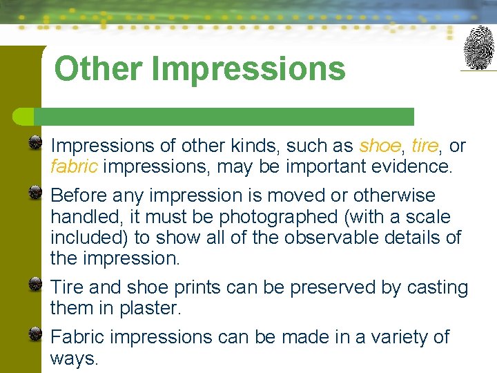 Other Impressions of other kinds, such as shoe, tire, or fabric impressions, may be