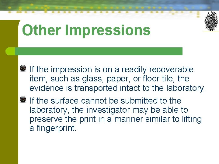 Other Impressions If the impression is on a readily recoverable item, such as glass,
