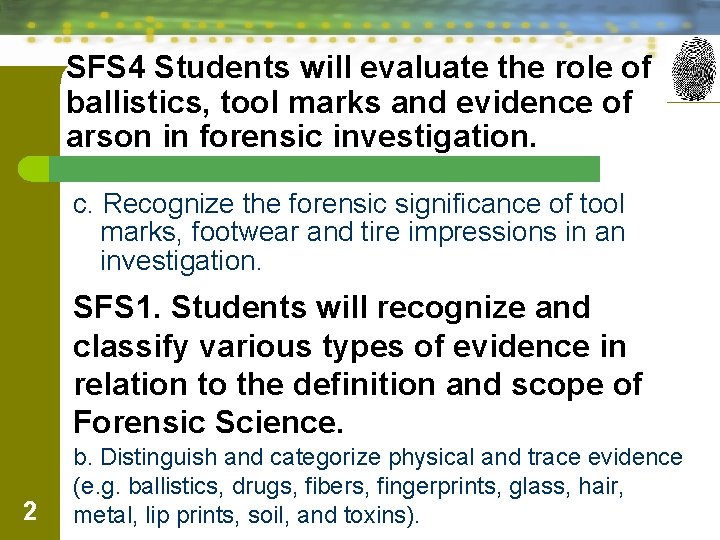 SFS 4 Students will evaluate the role of ballistics, tool marks and evidence of