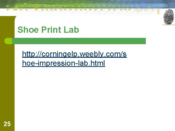 Shoe Print Lab http: //corningelp. weebly. com/s hoe-impression-lab. html 25 