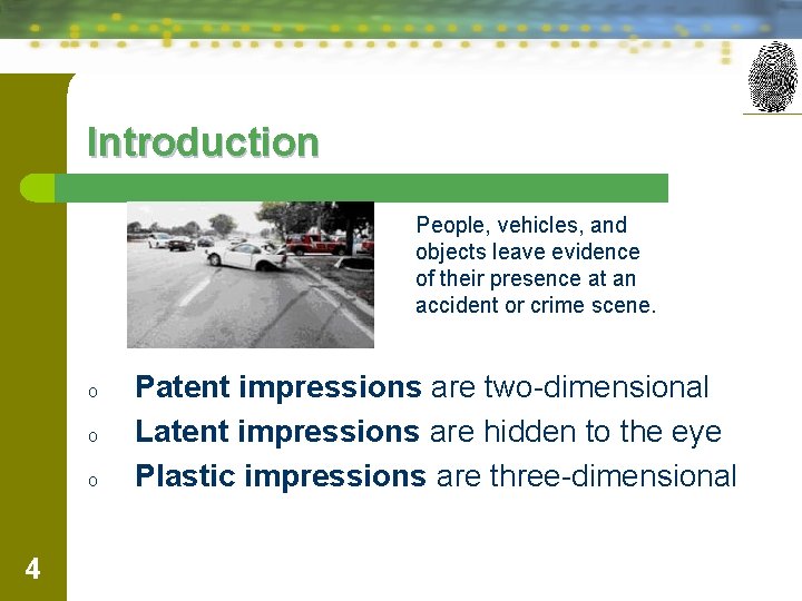 Introduction People, vehicles, and objects leave evidence of their presence at an accident or