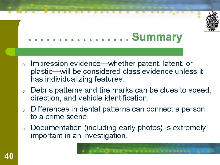 . . . . Summary o o 40 Impression evidence—whether patent, latent, or plastic—will