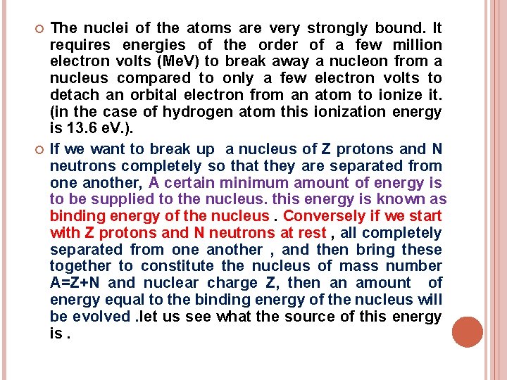 The nuclei of the atoms are very strongly bound. It requires energies of