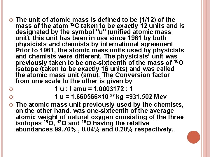  The unit of atomic mass is defined to be (1/12) of the mass