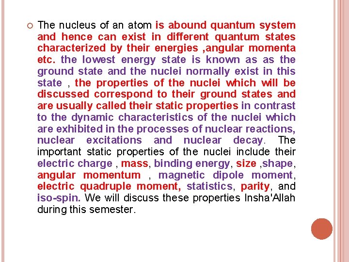  The nucleus of an atom is abound quantum system and hence can exist