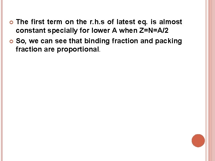 The first term on the r. h. s of latest eq. is almost constant