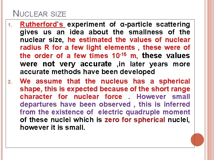 NUCLEAR SIZE 1. 2. Rutherford`s experiment of α-particle scattering gives us an idea about