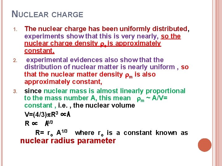 NUCLEAR CHARGE The nuclear charge has been uniformly distributed, experiments show that this is