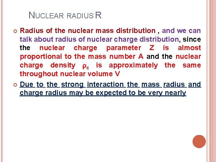  NUCLEAR RADIUS R Radius of the nuclear mass distribution , and we can