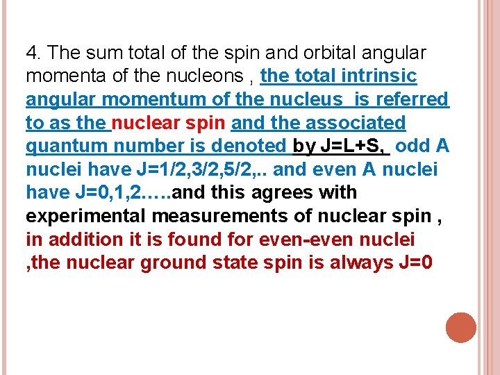 4. The sum total of the spin and orbital angular momenta of the nucleons
